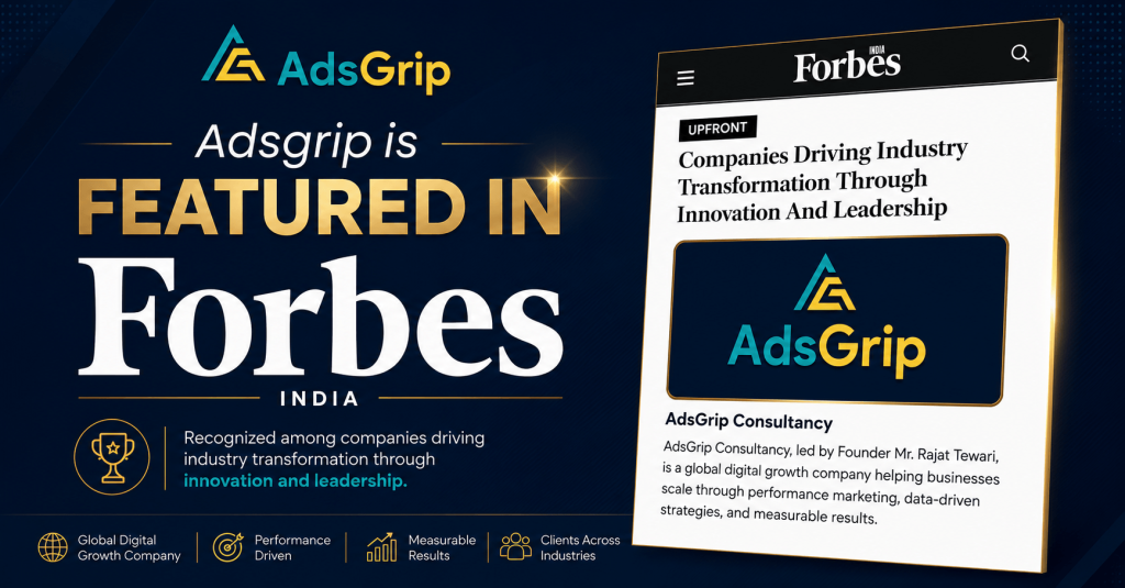 Adsgrip featured in Forbes India as a digital growth and performance marketing company